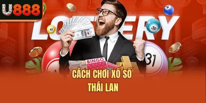 Cách chơi xổ số Thái Lan