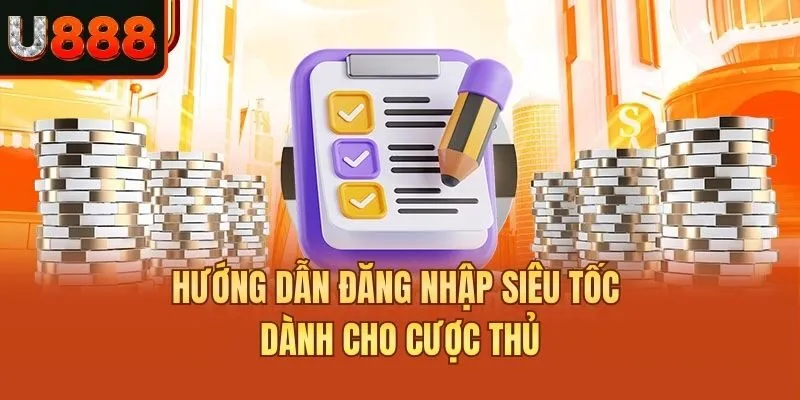 Hướng dẫn đăng nhập siêu tốc dành cho cược thủ