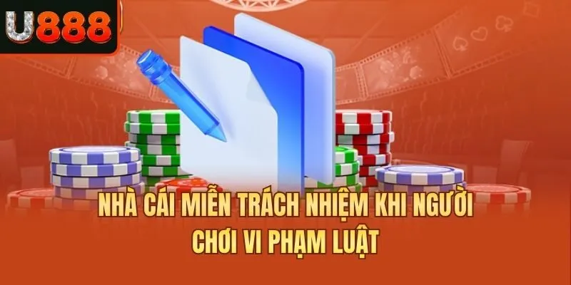 Nhà cái miễn trách nhiệm khi người chơi vi phạm luật