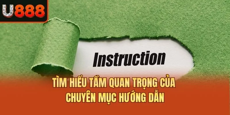 Tìm hiểu tầm quan trọng của chuyên mục hướng dẫn