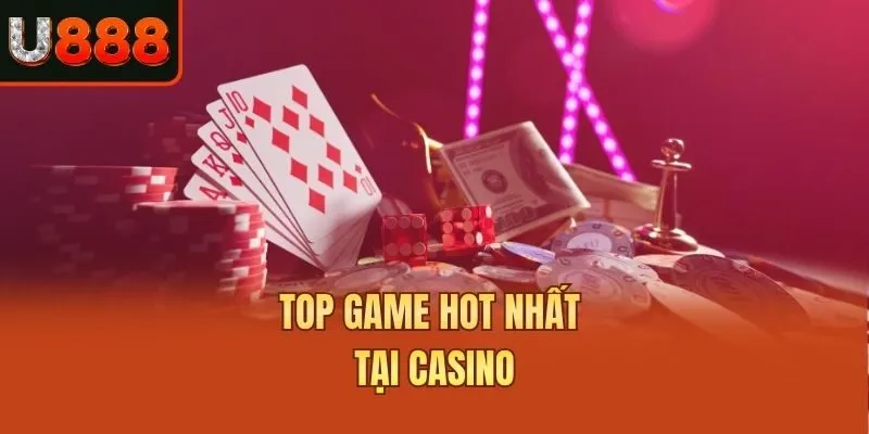 Top game hot nhất tại Casino