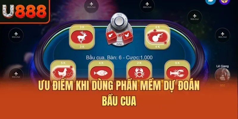 Ưu điểm khi dùng phần mềm dự đoán bầu cua